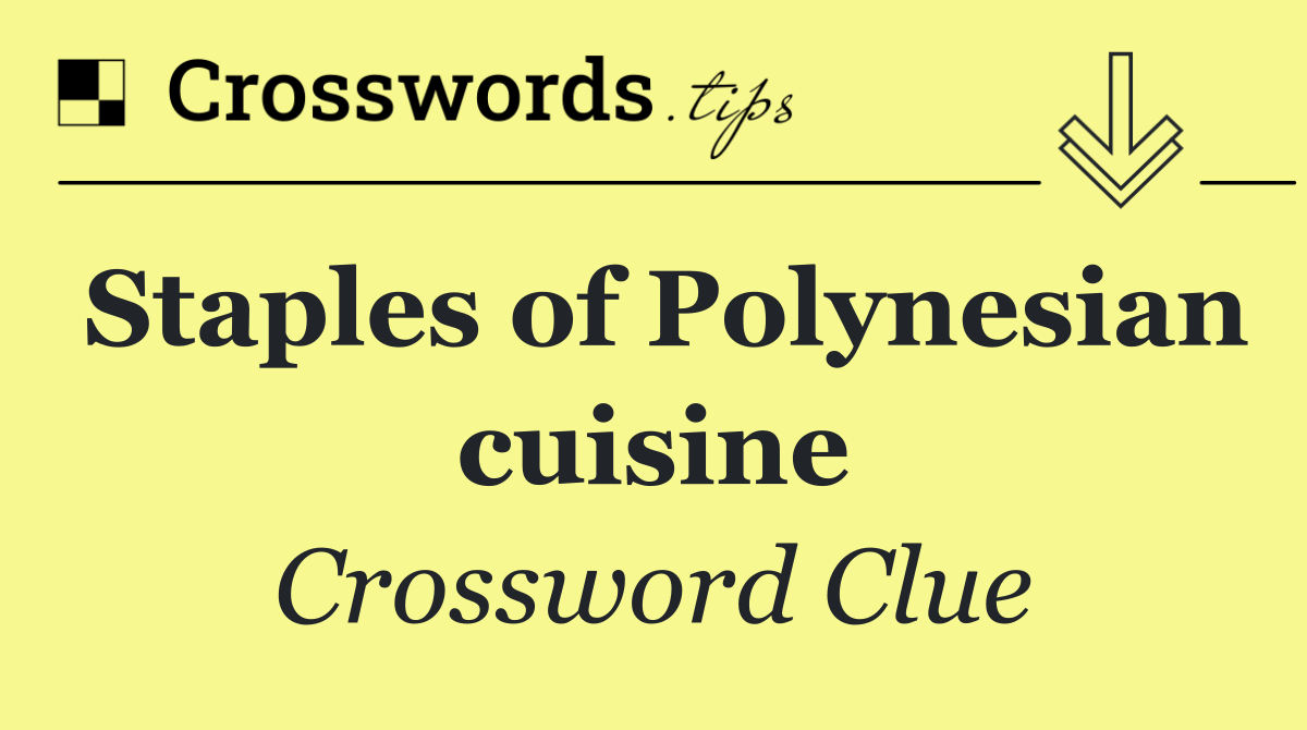 Staples of Polynesian cuisine