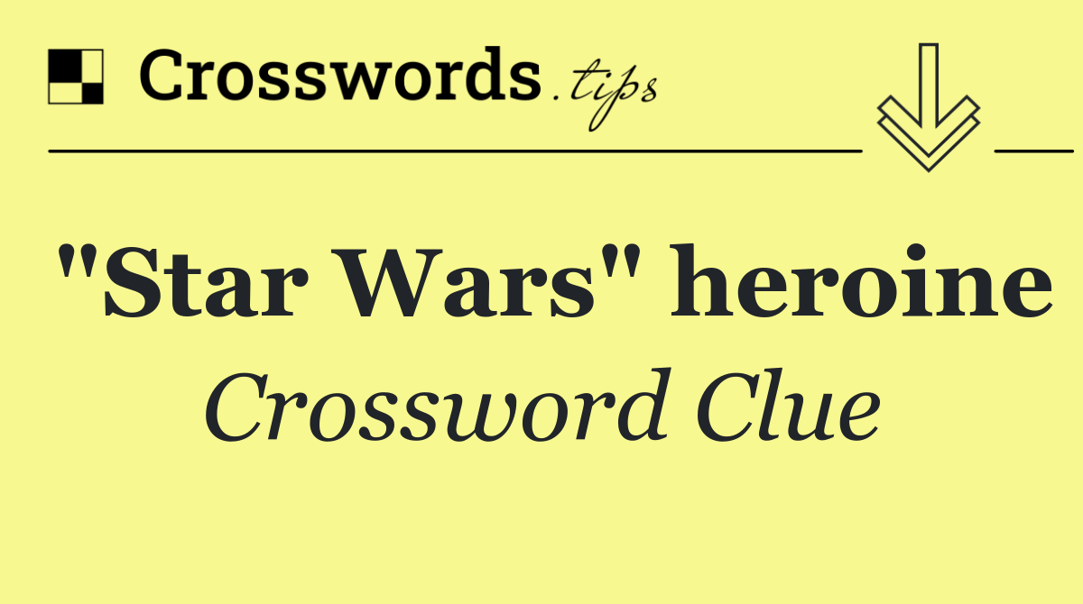 "Star Wars" heroine