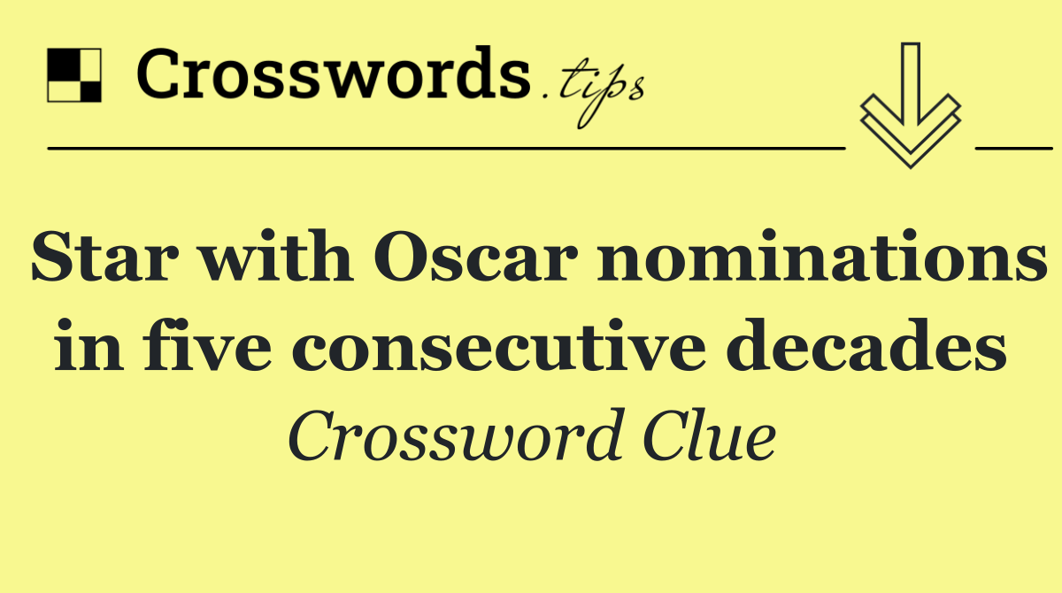 Star with Oscar nominations in five consecutive decades