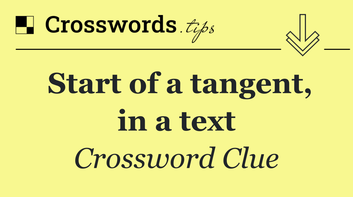Start of a tangent, in a text