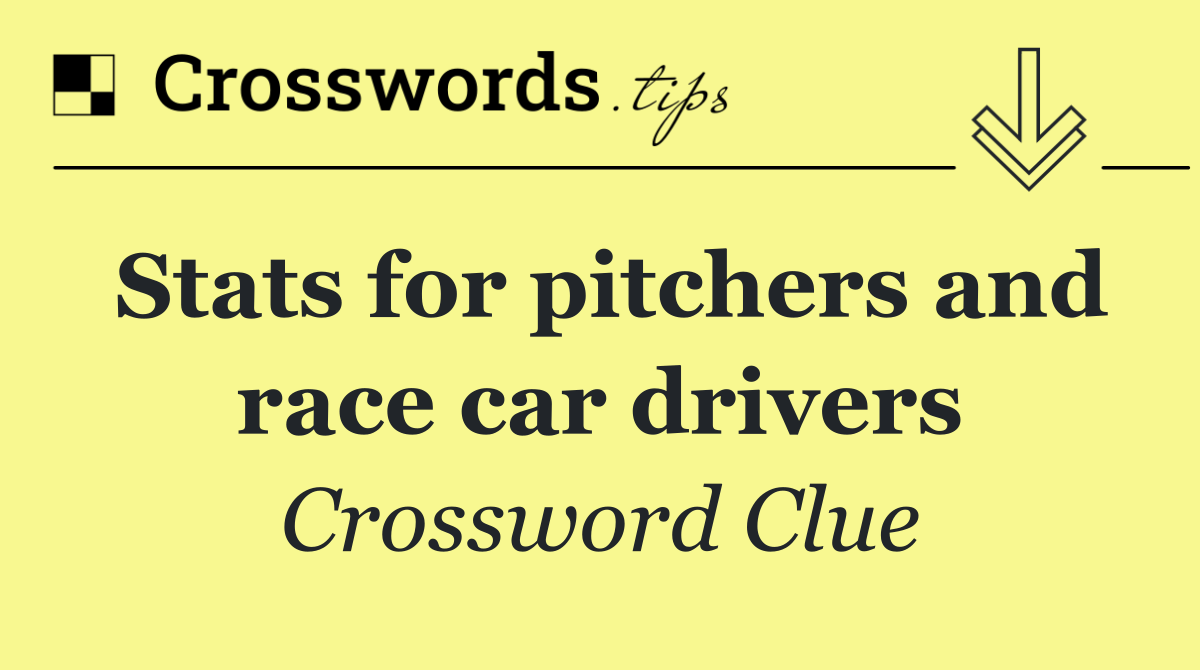 Stats for pitchers and race car drivers