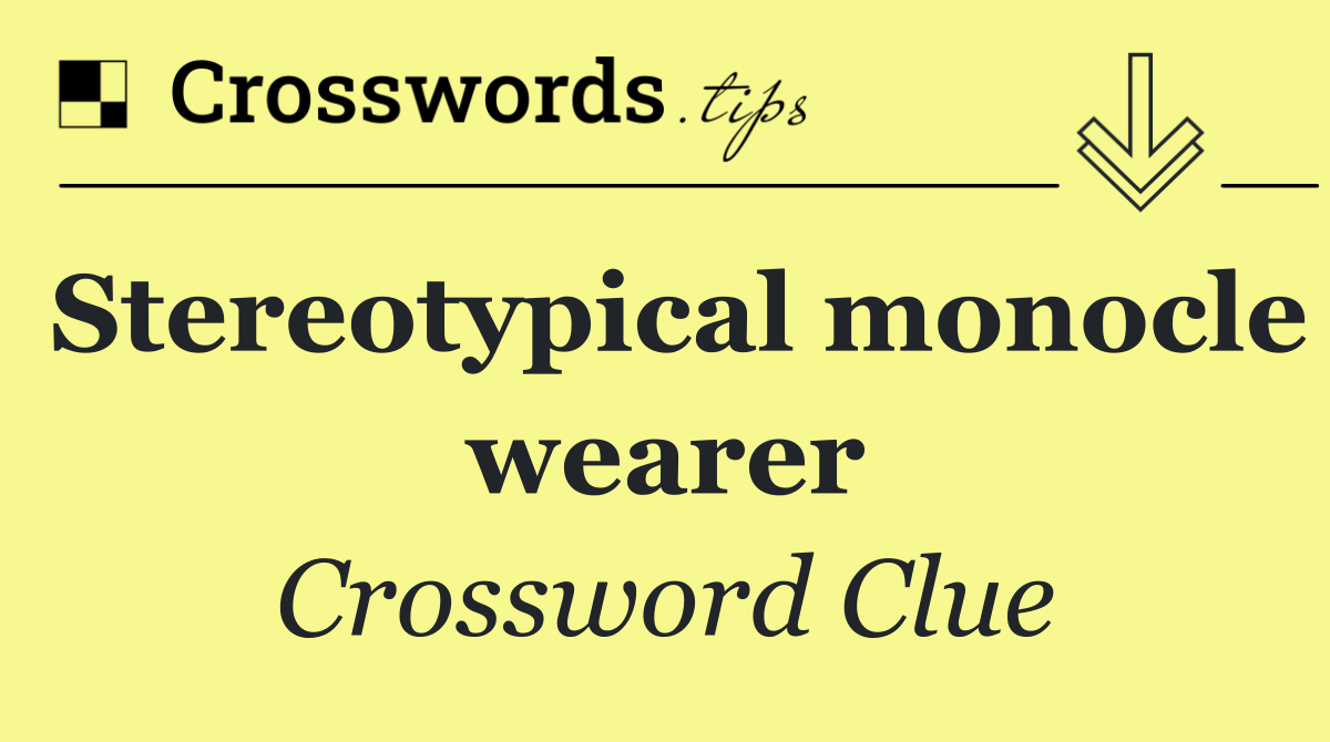 Stereotypical monocle wearer
