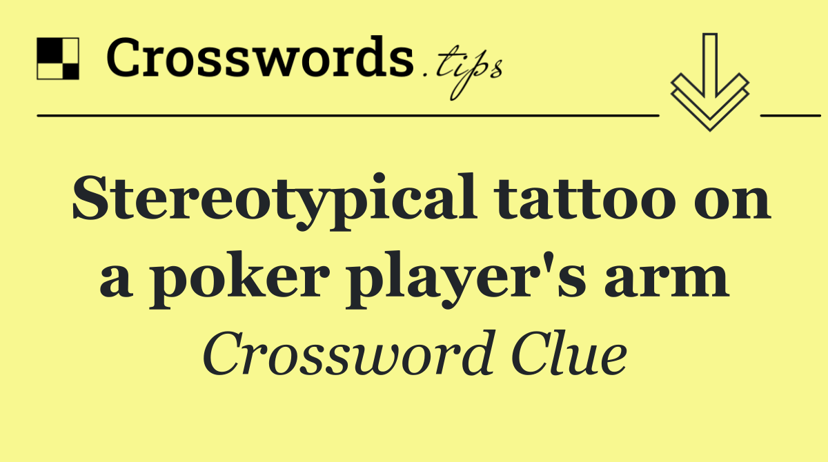 Stereotypical tattoo on a poker player's arm