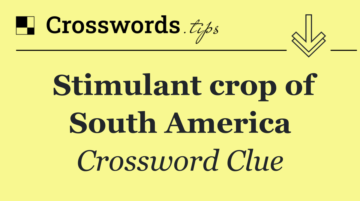 Stimulant crop of South America
