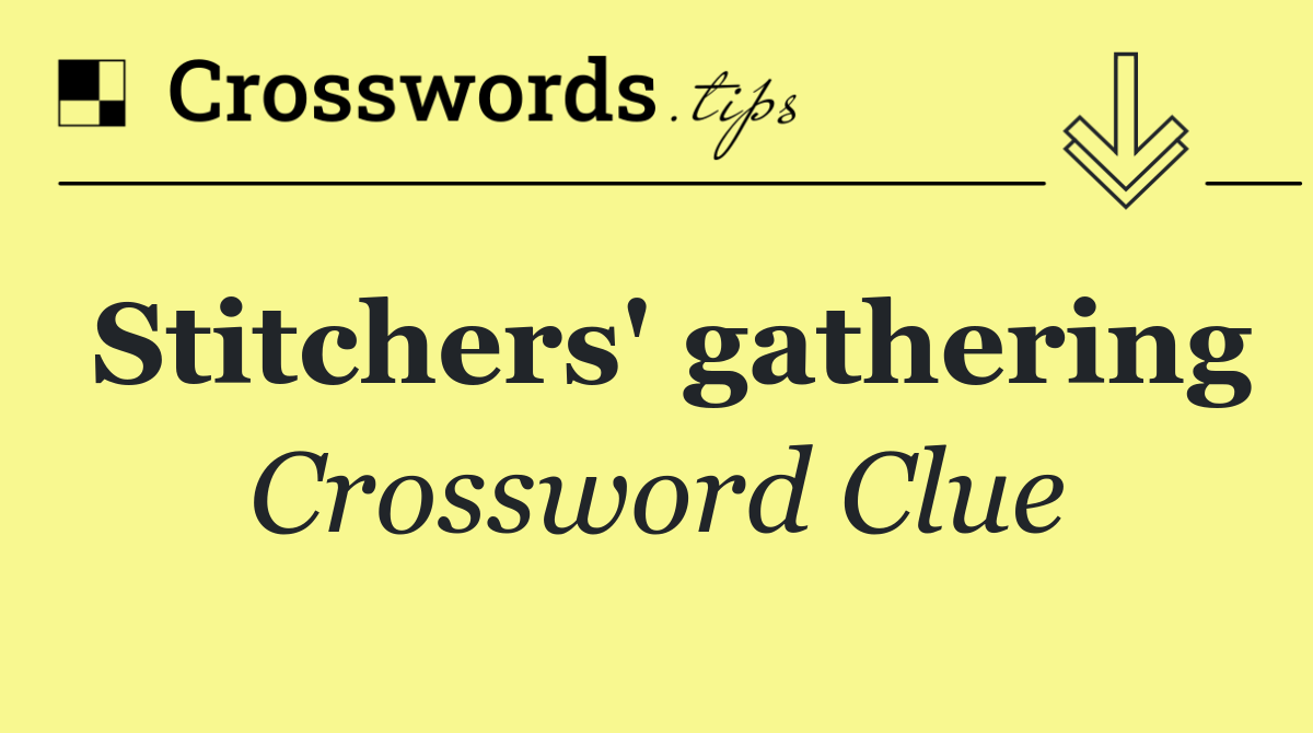 Stitchers' gathering