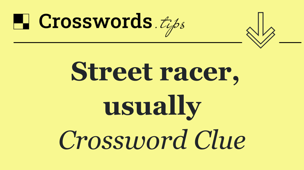 Street racer, usually