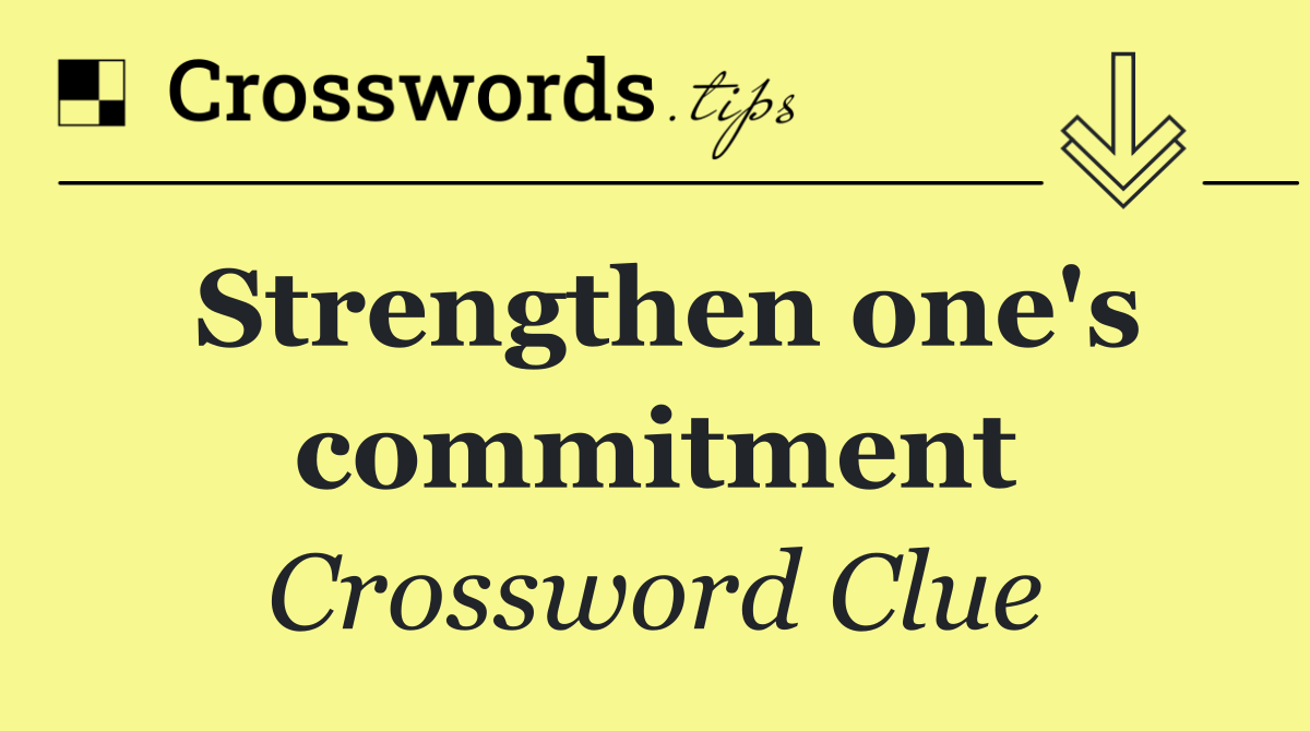 Strengthen one's commitment