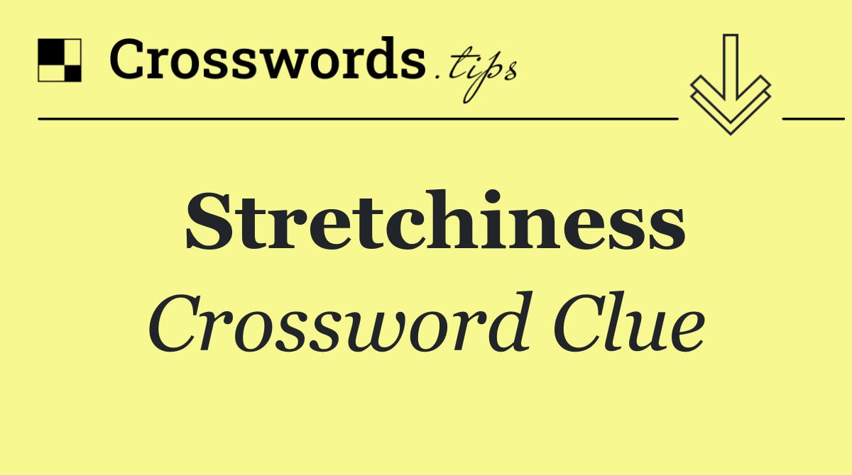 Stretchiness