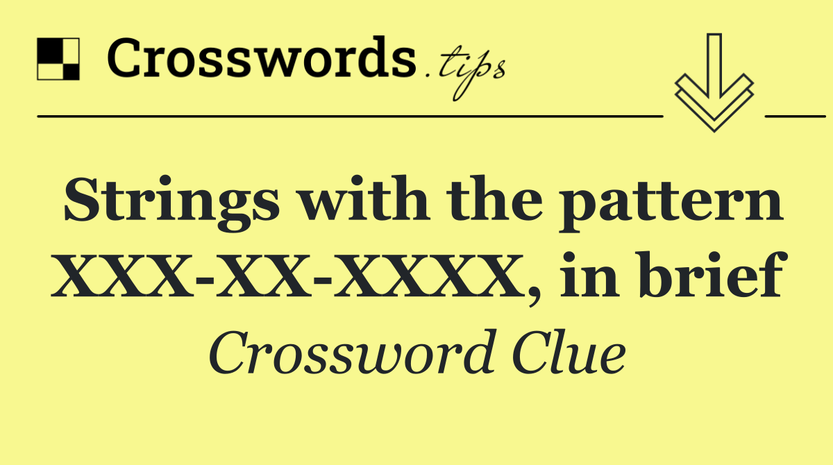 Strings with the pattern XXX XX XXXX, in brief