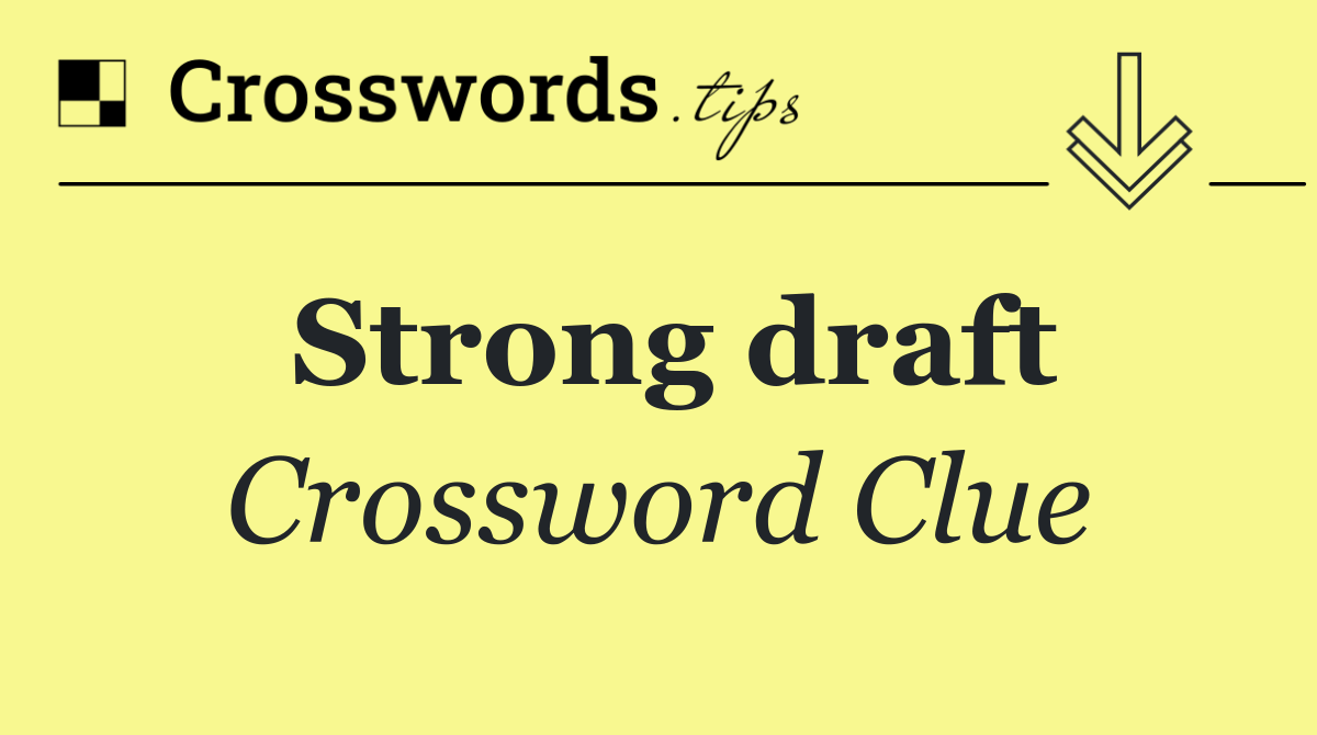 Strong draft