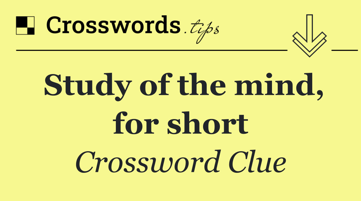 Study of the mind, for short