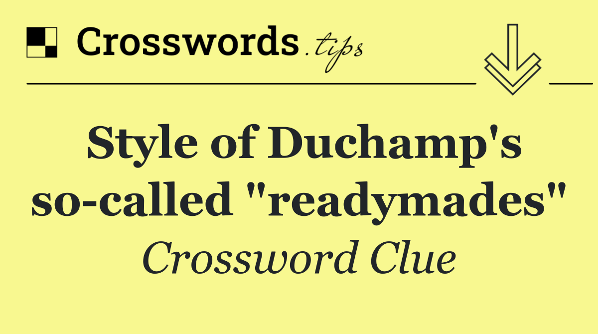 Style of Duchamp's so called "readymades"