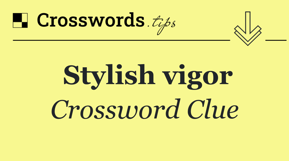 Stylish vigor