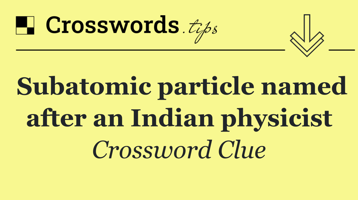 Subatomic particle named after an Indian physicist