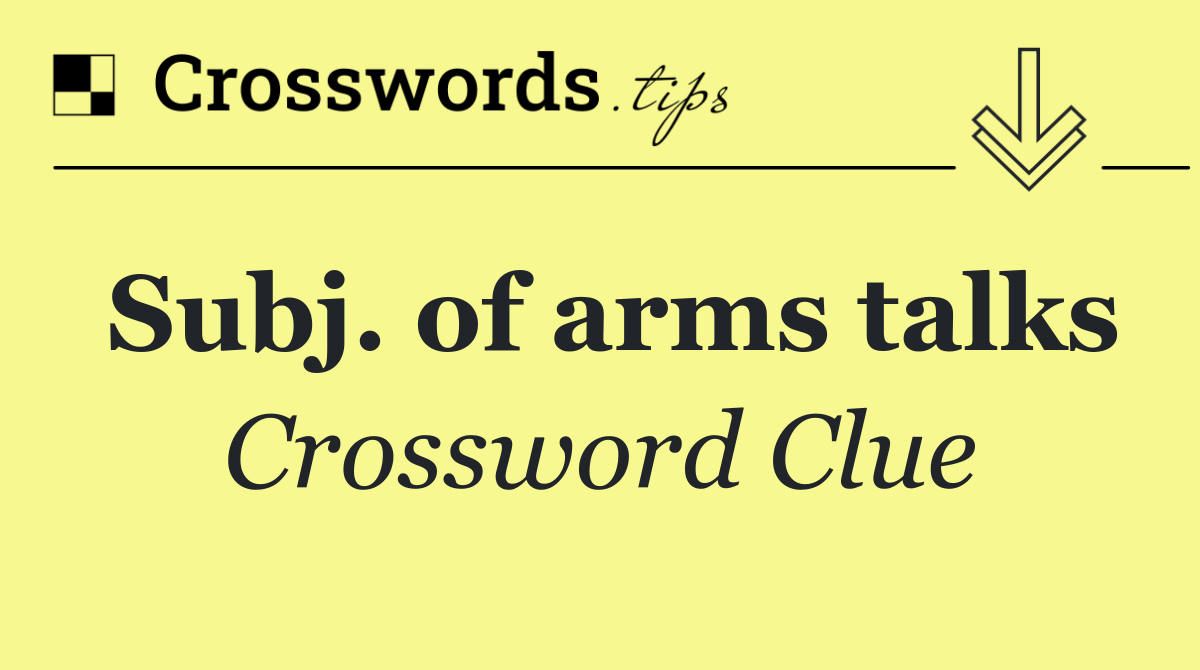 Subj. of arms talks