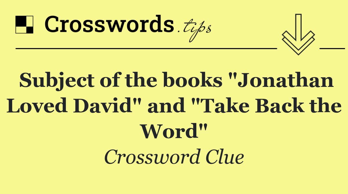 Subject of the books "Jonathan Loved David" and "Take Back the Word"