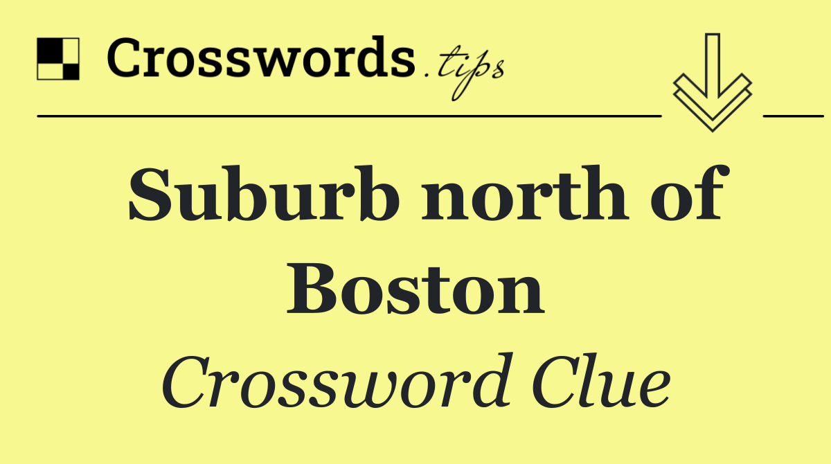 Suburb north of Boston