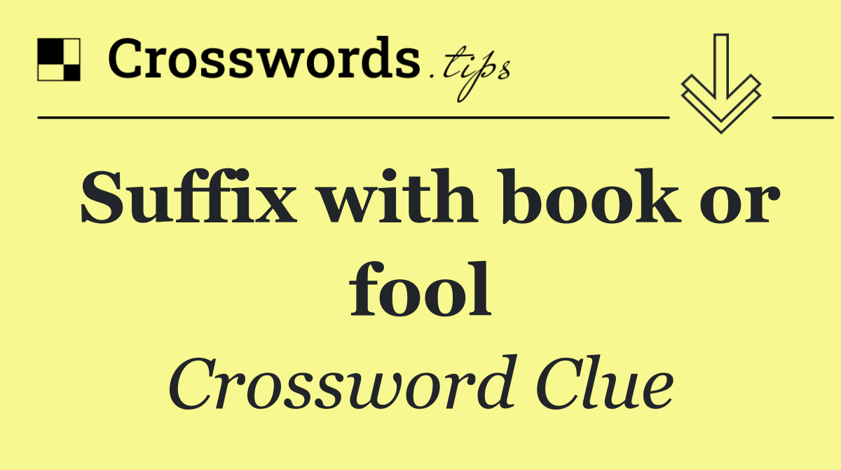 Suffix with book or fool