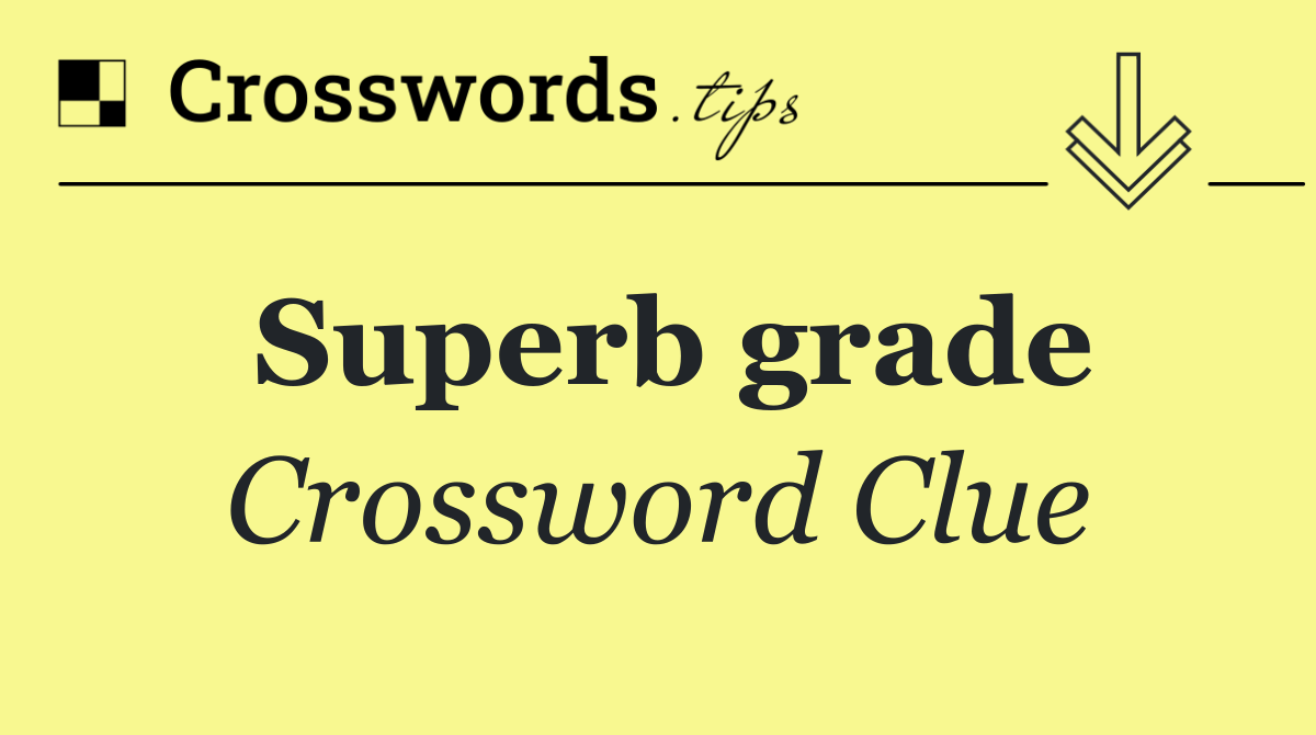 Superb grade
