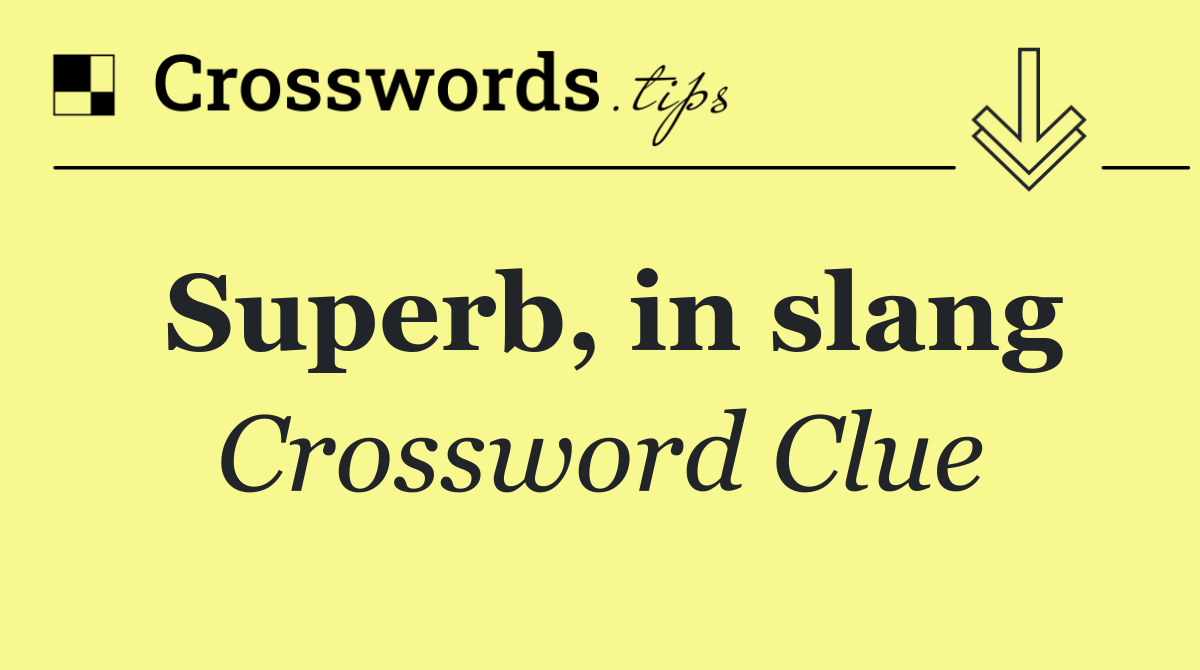 Superb, in slang