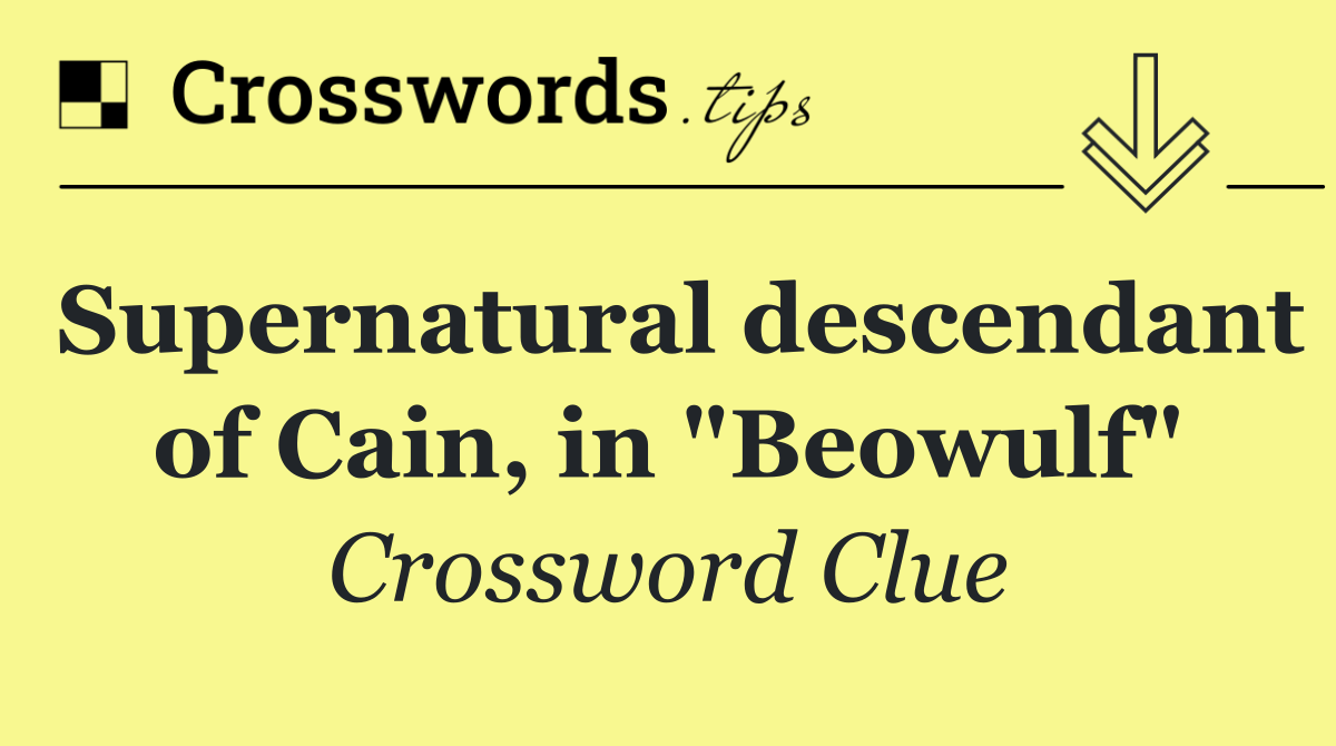 Supernatural descendant of Cain, in "Beowulf"