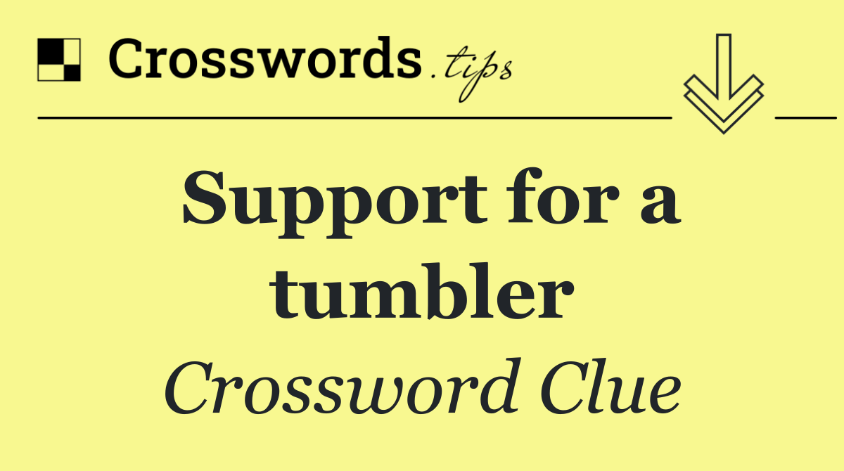 Support for a tumbler