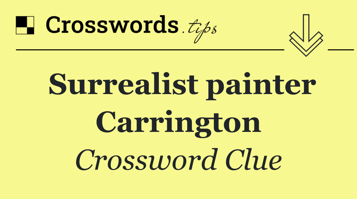 Surrealist painter Carrington