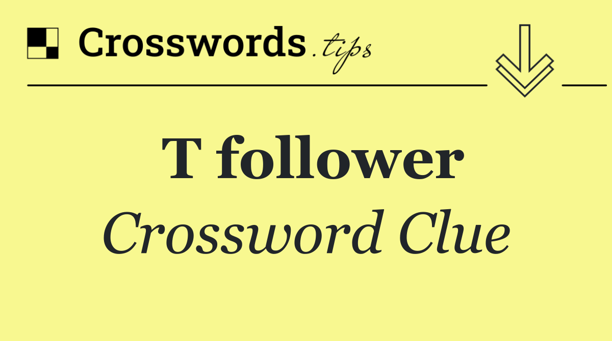T follower