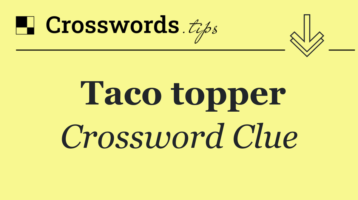 Taco topper