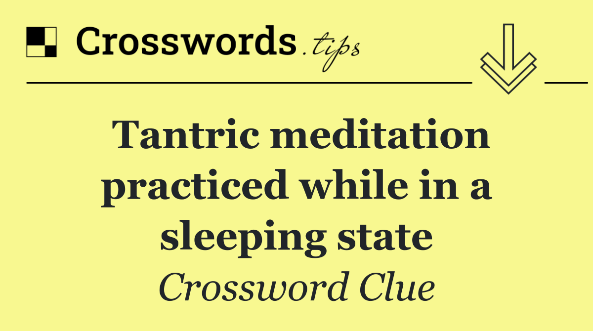 Tantric meditation practiced while in a sleeping state