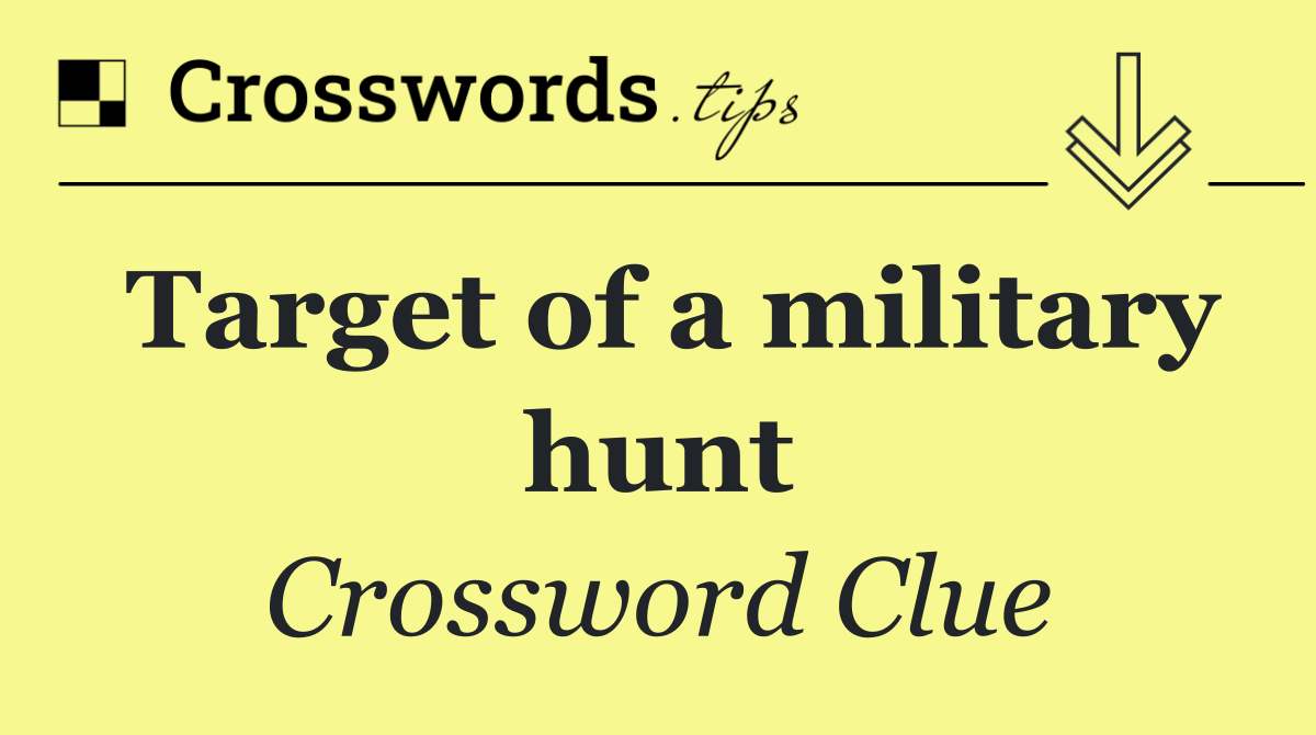 Target of a military hunt
