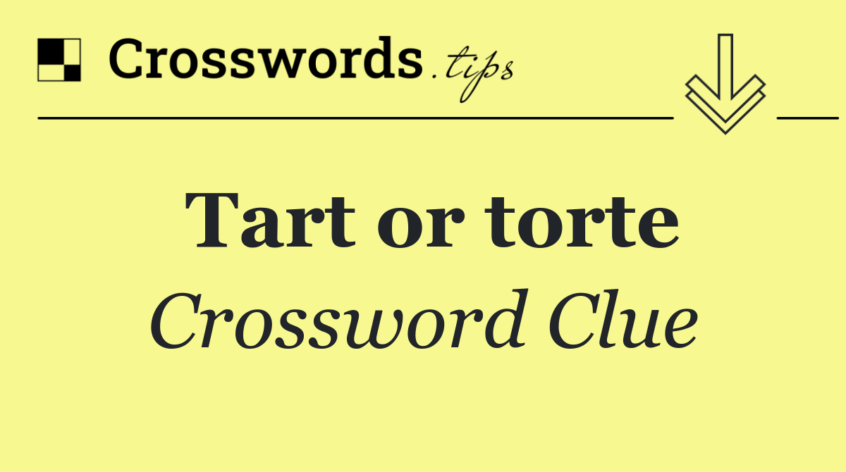 Tart or torte