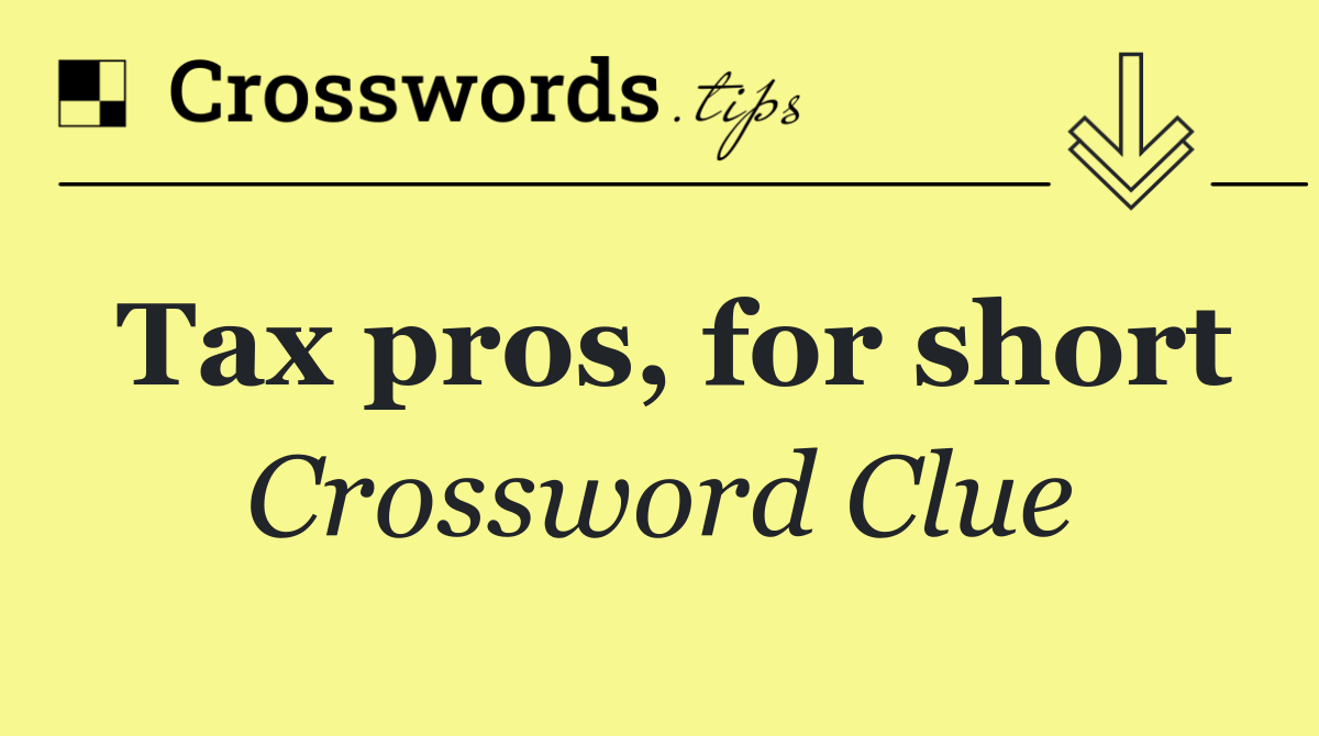Tax pros, for short