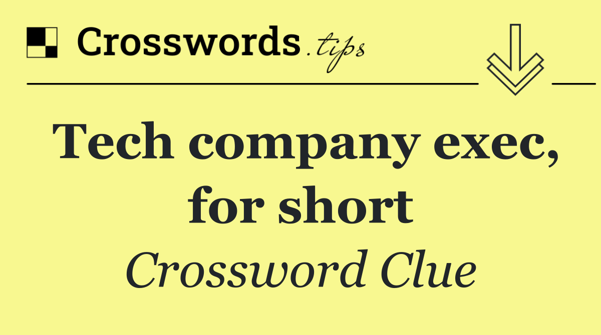 Tech company exec, for short