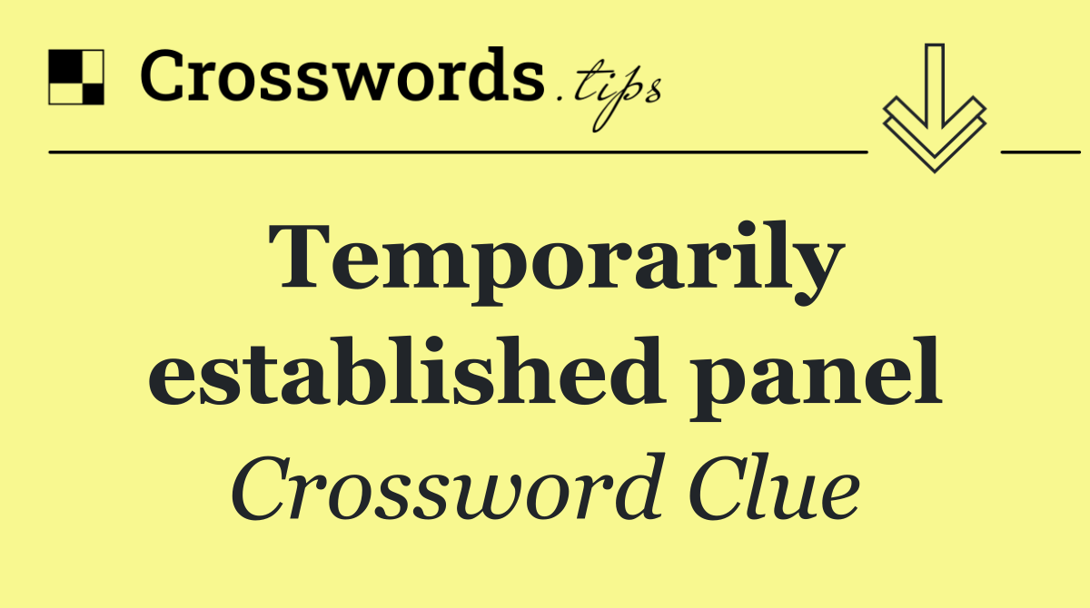 Temporarily established panel