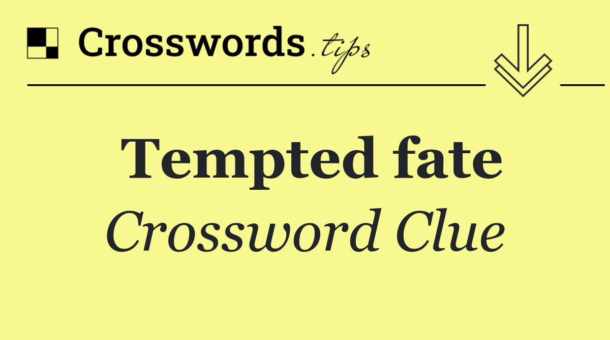 Tempted fate