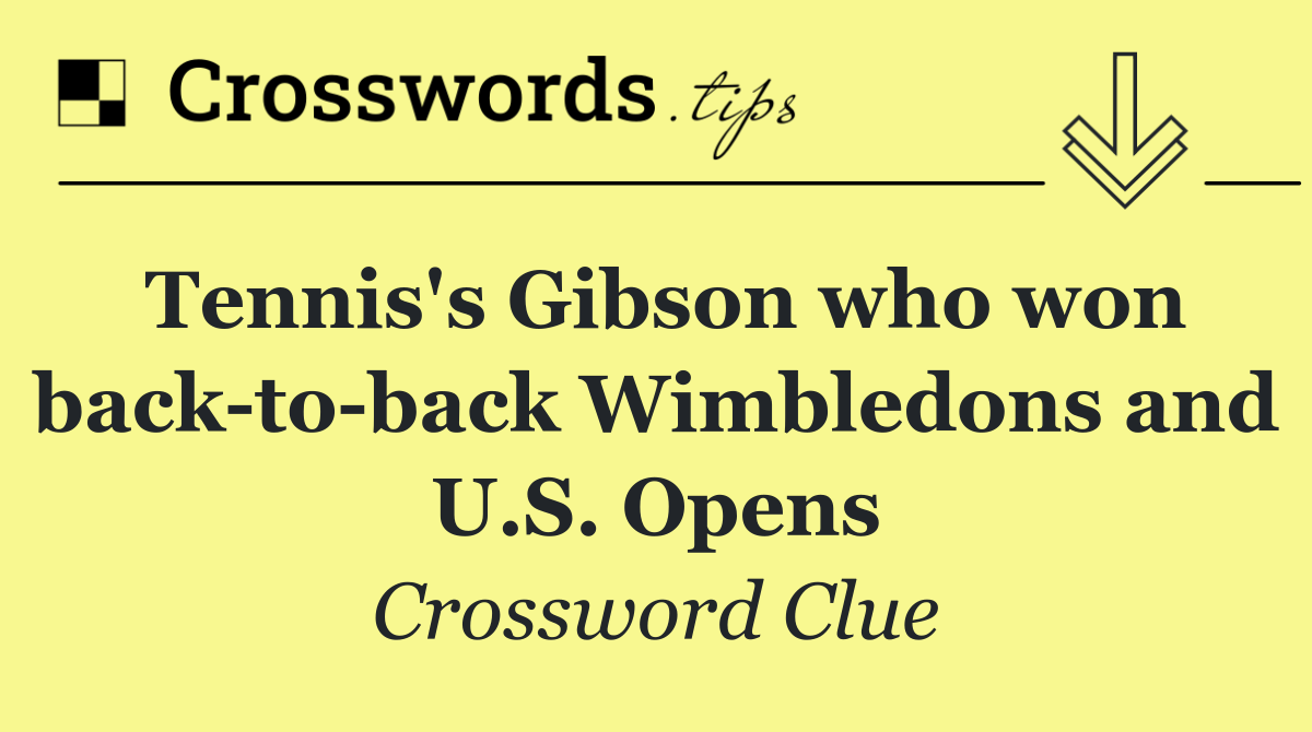 Tennis's Gibson who won back to back Wimbledons and U.S. Opens
