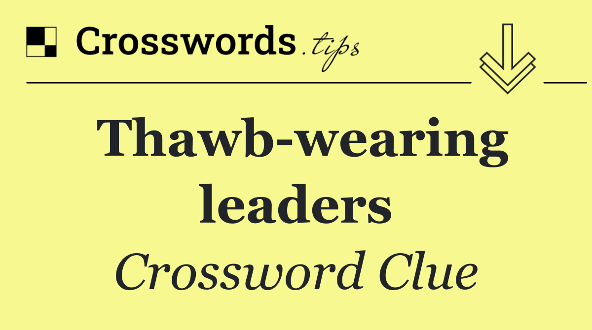 Thawb wearing leaders