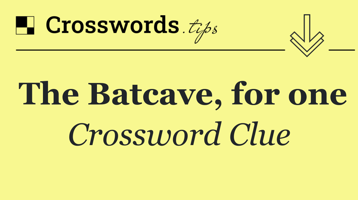 The Batcave, for one