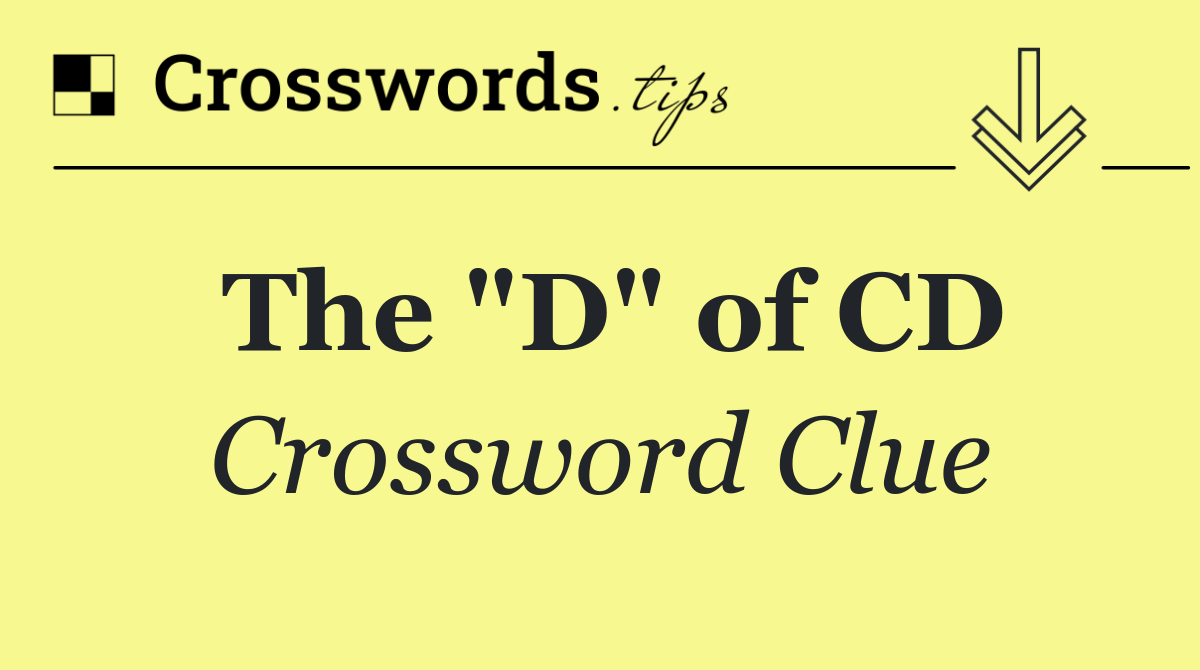 The "D" of CD