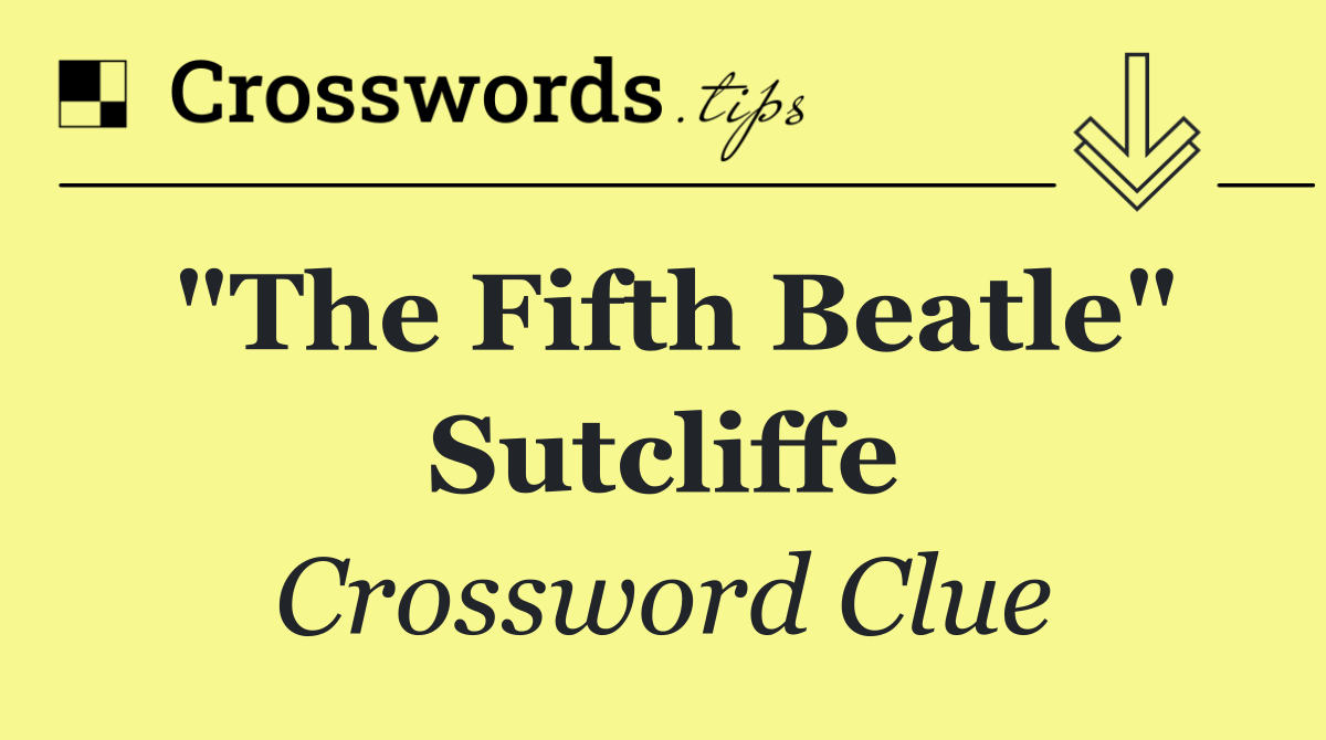 "The Fifth Beatle" Sutcliffe