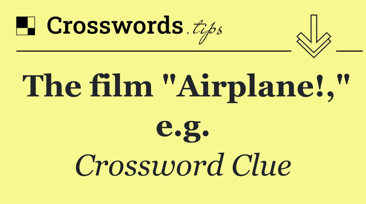 The film "Airplane!," e.g.
