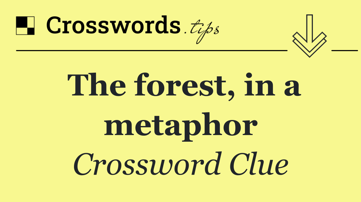The forest, in a metaphor