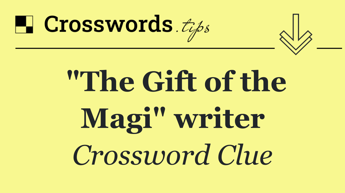 "The Gift of the Magi" writer