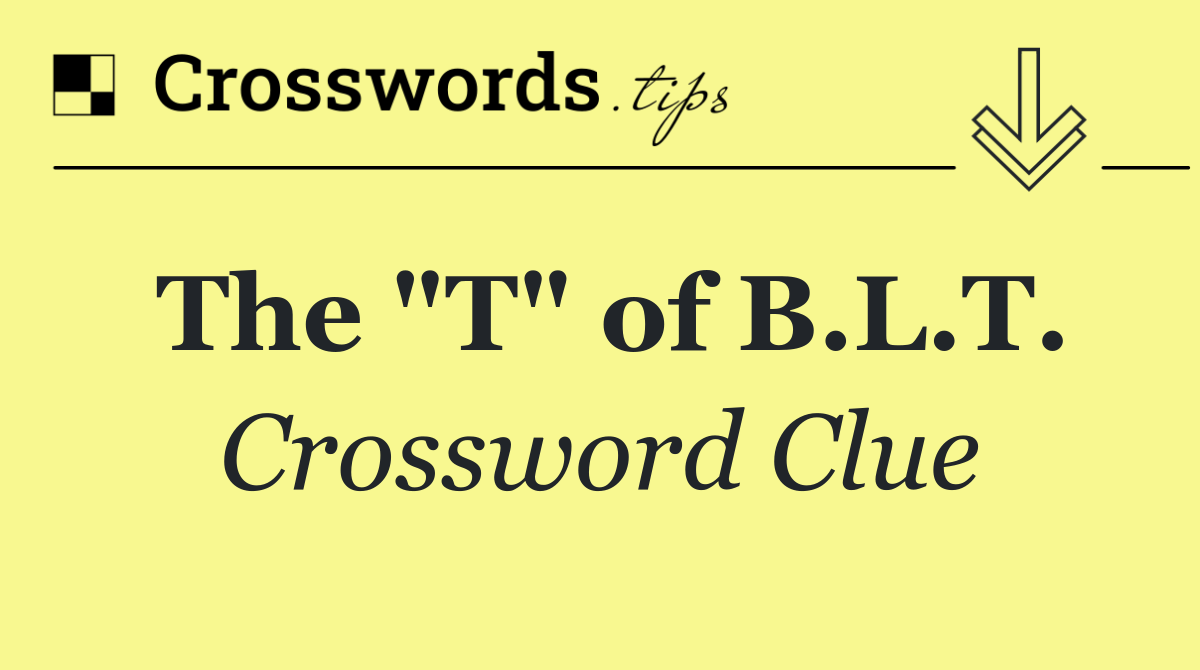 The "T" of B.L.T.