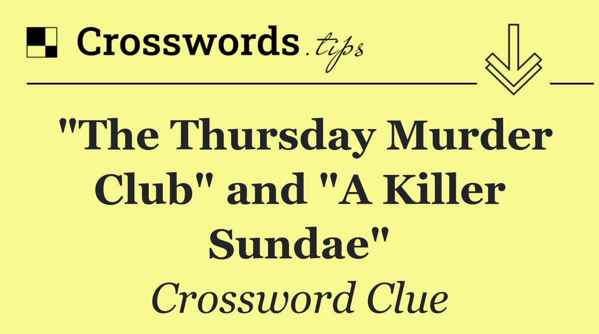 "The Thursday Murder Club" and "A Killer Sundae"