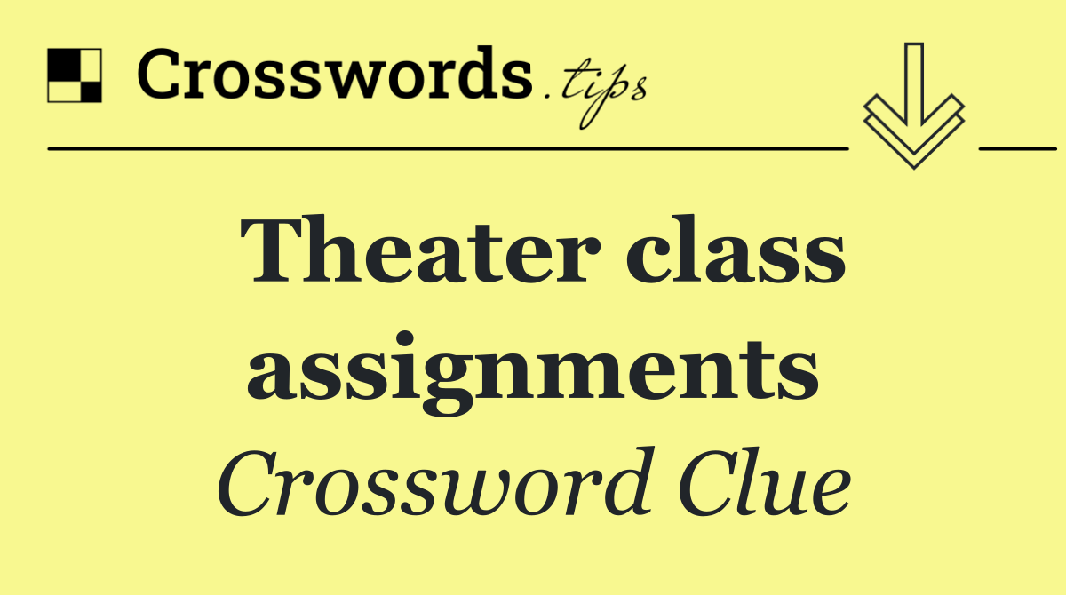 Theater class assignments