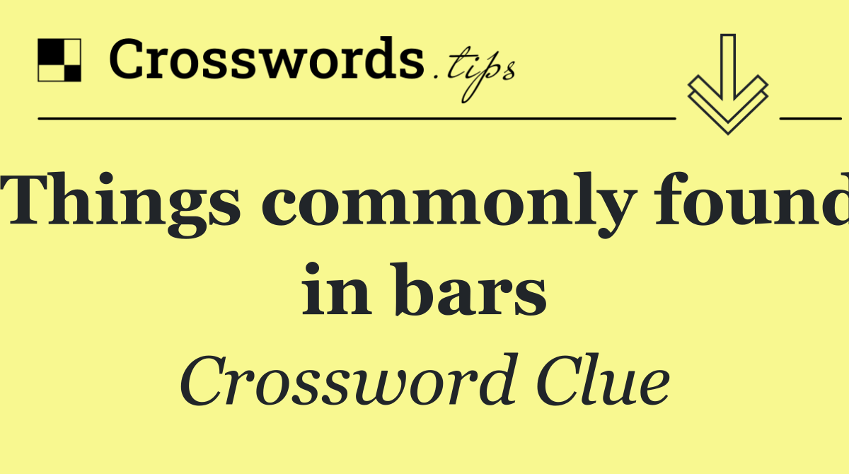 Things commonly found in bars
