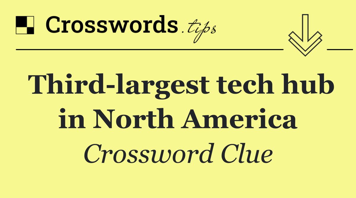 Third largest tech hub in North America