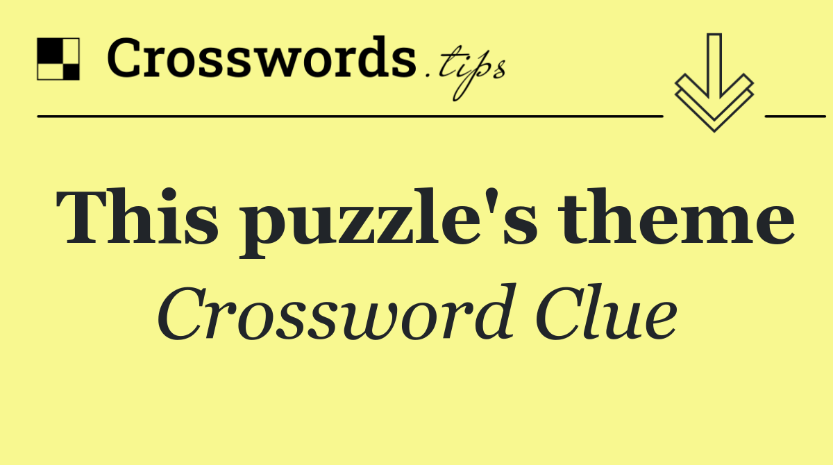 This puzzle's theme